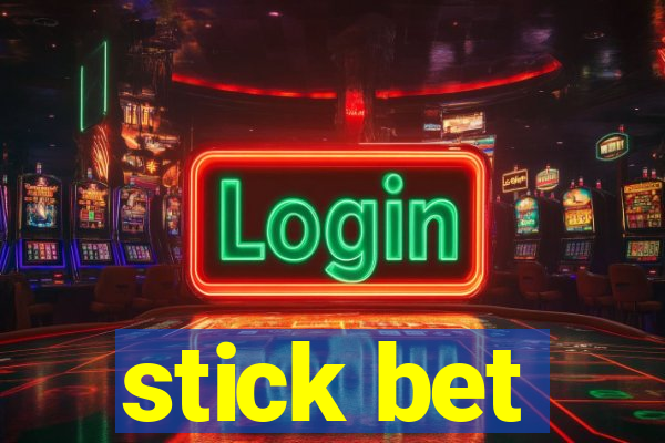 stick bet